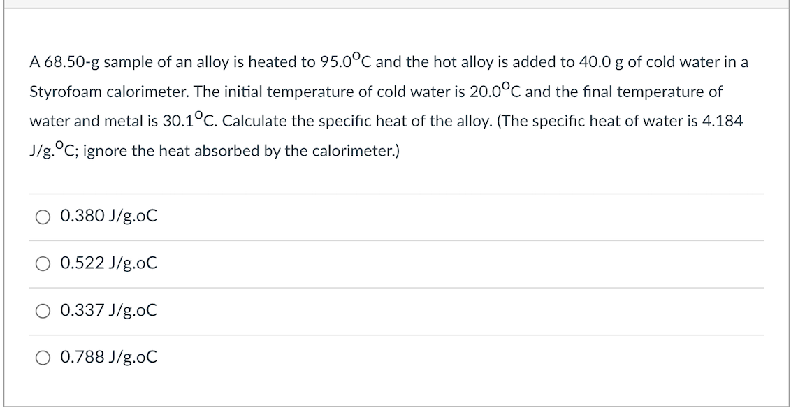 G A 68 50 G Sample Of An Alloy Is Heated To 95 0 C And The Hot Alloy Is Added To 40 0 G Of Cold Water In A Styrofoam Cal 1