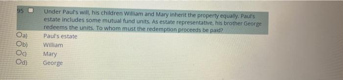 95 Oa Ob Oc Under Paul S Will His Children William And Mary Inherit The Property Equally Paul S Estate Includes Som 1
