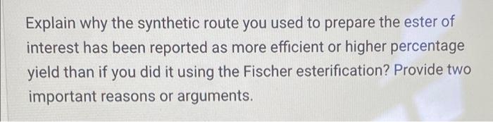 Explain Why The Synthetic Route You Used To Prepare The Ester Of Interest Has Been Reported As More Efficient Or Higher 1