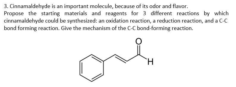 3 Cinnamaldehyde Is An Important Molecule Because Of Its Odor And Flavor Propose The Starting Materials And Reagents 1