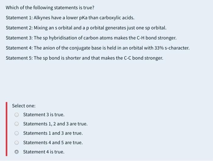 Which Of The Following Statements Is True Statement 1 Alkynes Have A Lower Pka Than Carboxylic Acids Statement 2 Mix 1