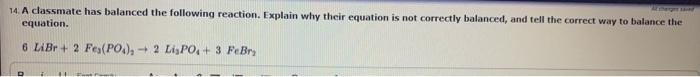 14 A Classmate Has Balanced The Following Reaction Explain Why Their Equation Is Not Correctly Balanced And Tell The 1