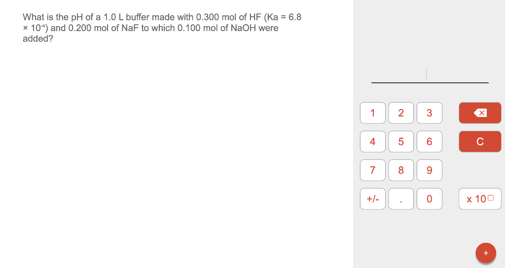 What Is The Ph Of A 1 0 L Buffer Made With 0 300 Mol Of Hf Ka 6 8 104 And 0 200 Mol Of Naf To Which 0 100 Mol Of N 1