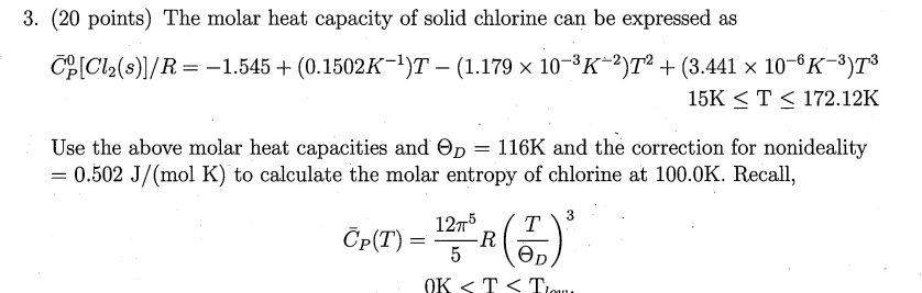 3 20 Points The Molar Heat Capacity Of Solid Chlorine Can Be Expressed As C C12 S R 1 545 0 1502k 4 T 1 1