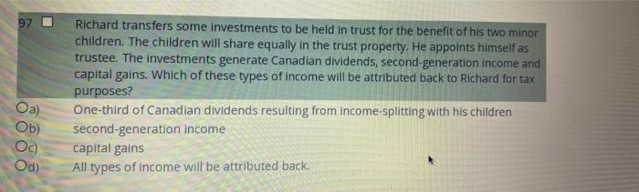 97 Richard Transfers Some Investments To Be Held In Trust For The Benefit Of His Two Minor Children The Children Will S 1