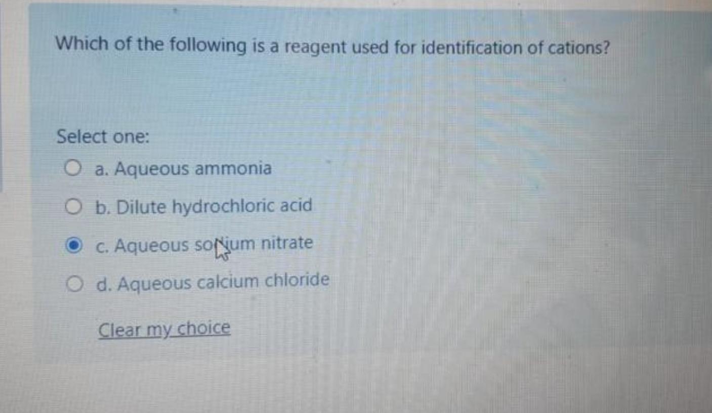 Which Of The Following Is A Reagent Used For Identification Of Cations Select One O A Aqueous Ammonia O B Dilute Hyd 1
