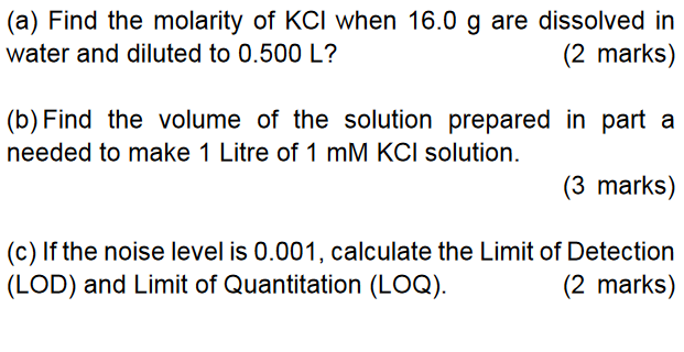 A Find The Molarity Of Kcl When 16 0 G Are Dissolved In Water And Diluted To 0 500 L 2 Marks B Find The Volume Of 1