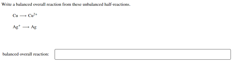 Write A Balanced Overall Reaction From These Unbalanced Half Reactions Cu Cu2 Ag Ag Balanced Overall Reaction 1