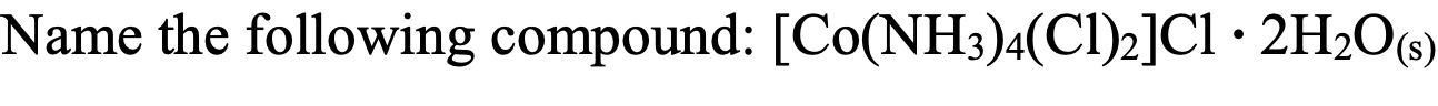 Name The Following Compound Co Nh3 4 Cl 2 Ci 2h2o 1
