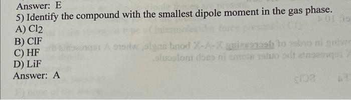 Answer E 5 Identify The Compound With The Smallest Dipole Moment In The Gas Phase A Cl2 Lo B Cif C Hf Atstod Sons 1