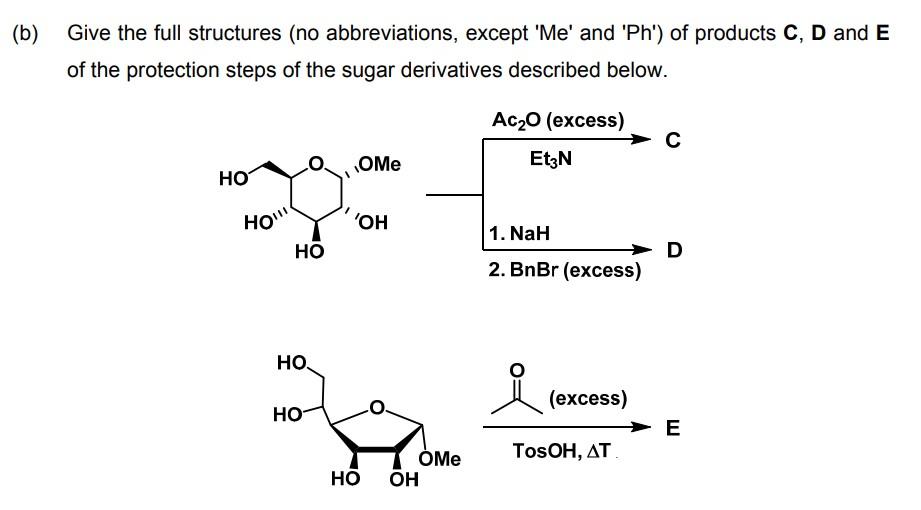 B Give The Full Structures No Abbreviations Except Me And Ph Of Products C D And E Of The Protection Steps Of 1
