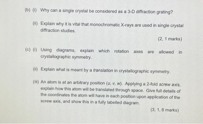 B 0 Why Can A Single Crystal Be Considered As A 3 D Diffraction Grating Ii Explain Why It Is Vital That Monochrom 1