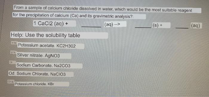 From A Sample Of Calcium Chloride Dissolved In Water Which Would Be The Most Suitable Reagent For The Precipitation Of 1