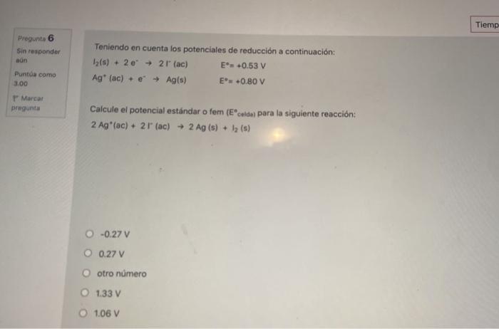 Tiemp Pregunta 6 Sin Responder Aun Puntda Como 3 00 Teniendo En Cuenta Los Potenciales De Reduccion A Continuacion 1 S 1