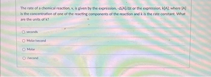 The Rate Of A Chemical Reaction V Is Given By The Expression A A At Or The Expression K A Where A Is The Conce 1