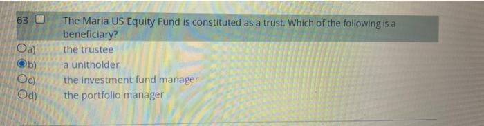 63 Oa B The Maria Us Equity Fund Is Constituted As A Trust Which Of The Following Is A Beneficiary The Trustee A Uni 1