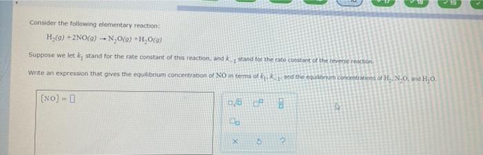 Consider The Following Elementary Reaction H 9 2no G N 0 0 H 0 Suppose We Let K Stand For The Rate Constant Of 1