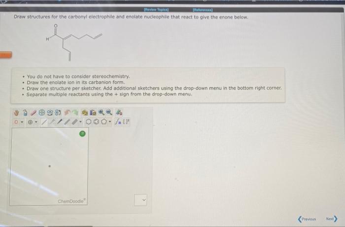 Nove Toil Draw Structures For The Carbonyt Electrophile And Enolete Nucleophile That React To Give The Erone Below Yo 1