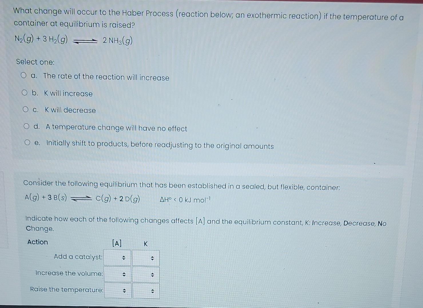 What Change Will Occur To The Haber Process Reaction Below An Exothermic Reaction If The Temperature Of A Container A 1