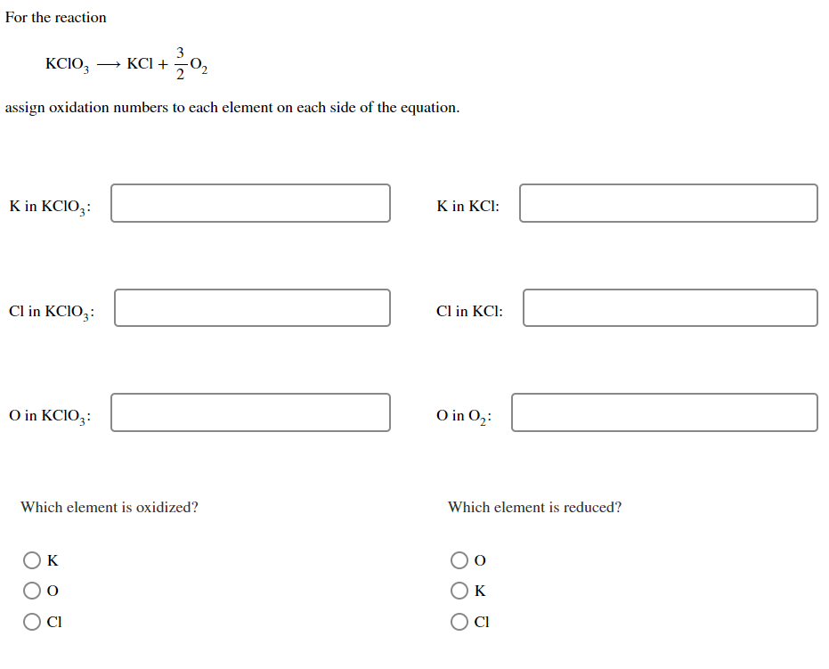 For The Reaction 3 Kcio Kci 0 Assign Oxidation Numbers To Each Element On Each Side Of The Equation K In Kcio Ki C 1