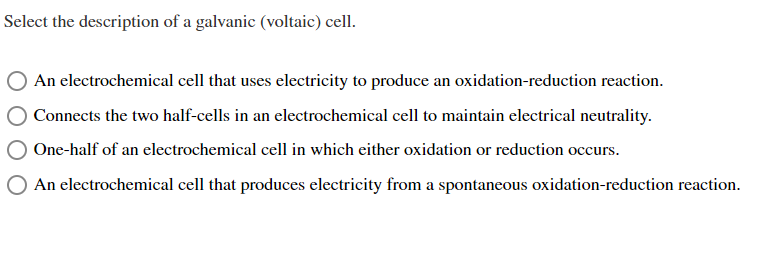 Select The Description Of A Galvanic Voltaic Cell An Electrochemical Cell That Uses Electricity To Produce An Oxidati 1