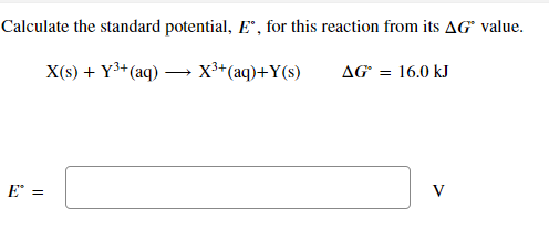 Calculate The Standard Potential E For This Reaction From Its Ag Value X Y3 Aq X3 Aq Y Ag 16 0 Kj E 1