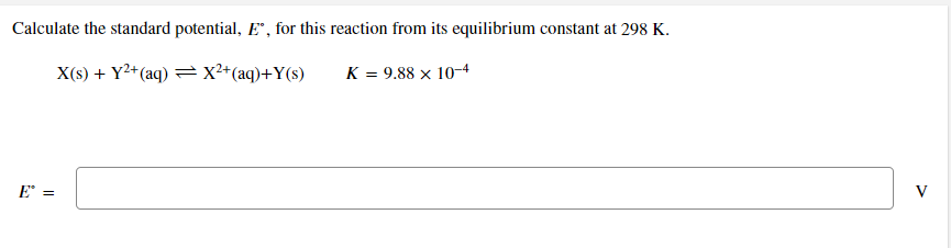 Calculate The Standard Potential E For This Reaction From Its Equilibrium Constant At 298 K X S Y2 Aq X2 Aq 1