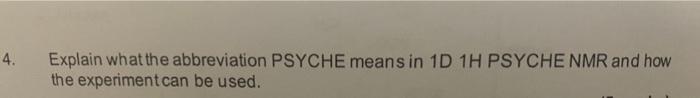 4 Explain What The Abbreviation Psyche Means In 1d 1h Psyche Nmr And How The Experiment Can Be Used 1
