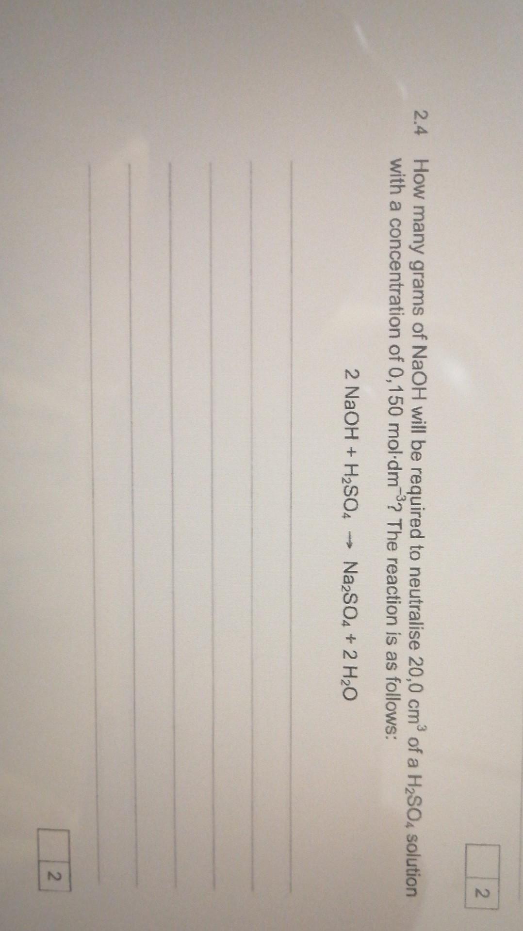 2 2 4 How Many Grams Of Naoh Will Be Required To Neutralise 20 0 Cm Of A H2so Solution With A Concentration Of 0 150 M 1