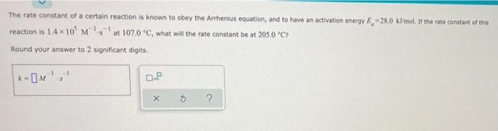 The Rate Constant Of A Certain Reaction Is Known To Obey The Arrhenius Equation And To Have An Activation Energy E 28 1