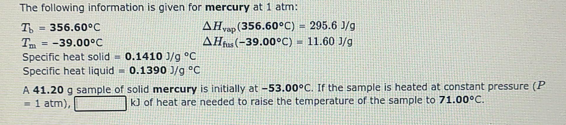 The Following Information Is Given For Mercury At 1 Atm To 356 60 C Ah Yap 356 60 C 295 6 J G Tm 39 00 C Ah 1