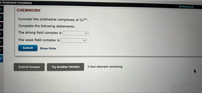 Or Octahedral Complexes References Chemwork Consider The Octahedral Complexes Of Co3 Complete The Following Statement 1