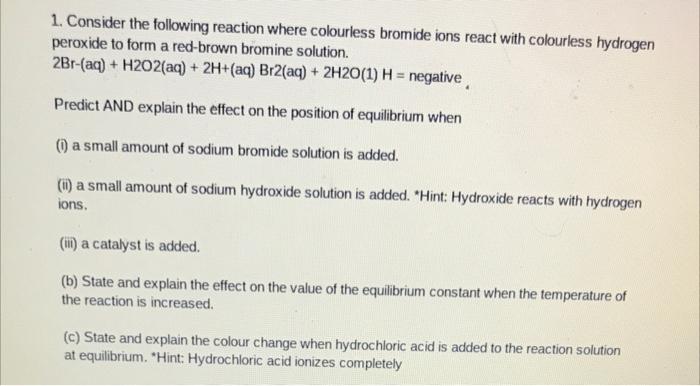 1 Consider The Following Reaction Where Colourless Bromide Ions React With Colourless Hydrogen Peroxide To Form A Red B 1