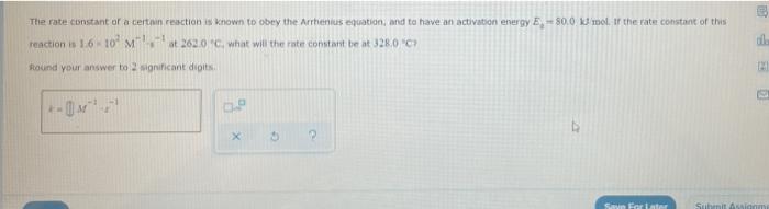 The Rate Constant Or A Certain Reaction Is Known To Obey The Arrhenius Equation And To Have An Activation Energy E 500 1