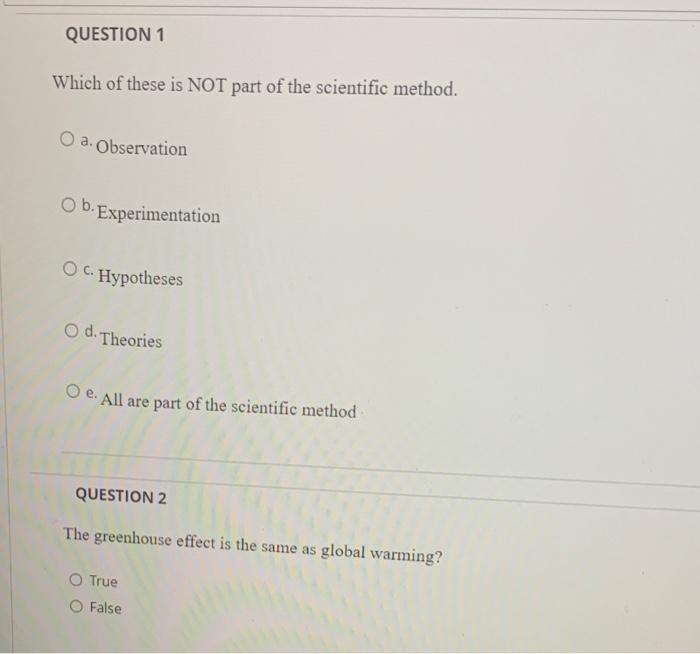 Question 1 Which Of These Is Not Part Of The Scientific Method O A Observation B Experimentation Oc Hypotheses O D T 1