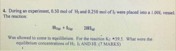 4 During An Experiment 0 50 Mol Of Hz And 0 250 Mol Of L Were Placed Into A 1 00l Vessel The Reaction A H2 Ian 2h 1