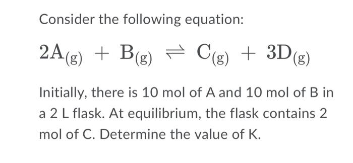 Consider The Following Equation 2a G Bg C G 3d 8 Initially There Is 10 Mol Of A And 10 Mol Of B In A 2 L Fla 1