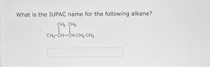 What Is The Iupac Name For The Following Alkane Ch Ch3 Ch Ch Ch3 Ch Ch Ch2 Che What Is The Iupac Name For The Follo 1