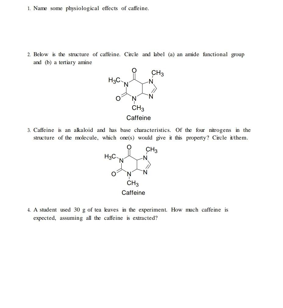 1 Name Some Physiological Effects Of Caffeine 2 Below Is The Structure Of Caffeine Circle And Label A An Amide Fun 1