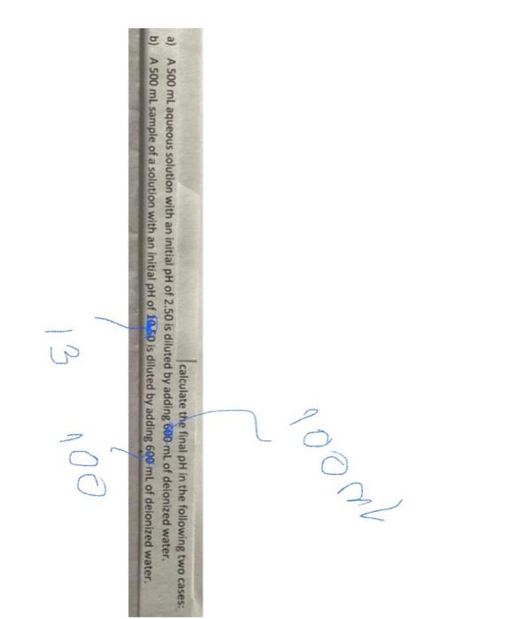 Roome Calculate The Final Ph In The Following Two Cases A A 500 Ml Aqueous Solution With An Initial Ph Of 2 50 Is Dilu 1