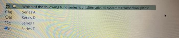 72 D Oa Ob Oc Od Which Of The Following Fund Series Is An Alternative To Systematic Withdrawal Plans Series A Serie 1