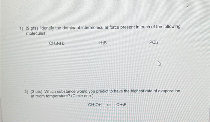1 1 9 Pts Identify The Dominant Intermolecular Force Present In Each Of The Following Molecules Ch3nh2 H2s Pci Ws 2 1