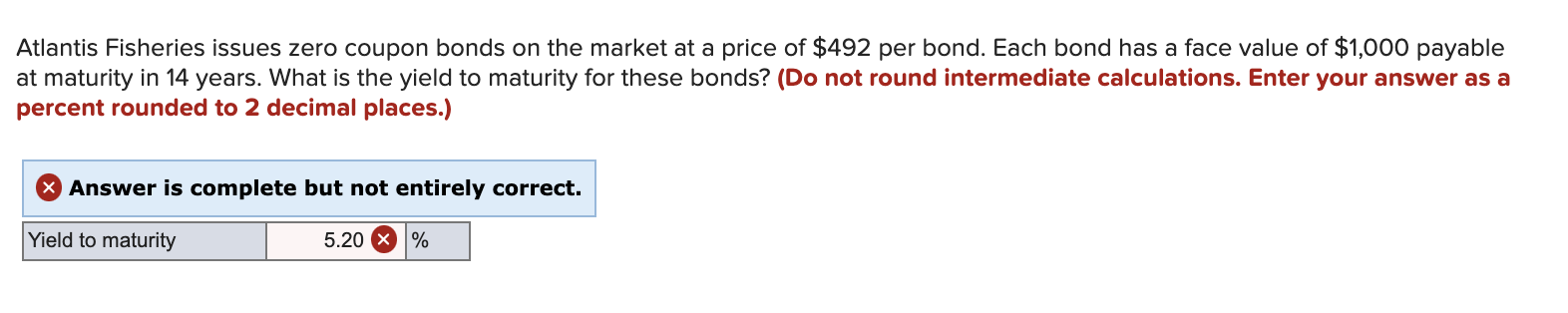 Atlantis Fisheries Issues Zero Coupon Bonds On The Market At A Price Of 492 Per Bond Each Bond Has A Face Value Of 1 1