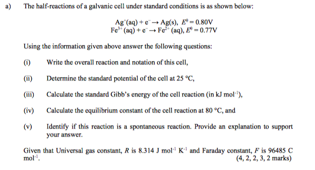 A The Half Reactions Of A Galvanic Cell Under Standard Conditions Is As Shown Below Ag Aq Ag S E 0 80v Fe Aq 1