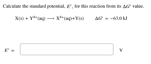 Calculate The Standard Potential E For This Reaction From Its Ag Value X S Y4 Aq X4 Aq Y 8 Ag 63 0 K 1
