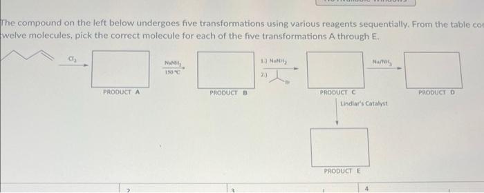 The Compound On The Left Below Undergoes Five Transformations Using Various Reagents Sequentially From The Table Com We 1