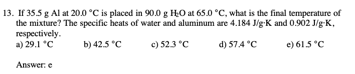 13 If 35 5 G Al At 20 0 C Is Placed In 90 0 G Ho At 65 0 C What Is The Final Temperature Of The Mixture The Specifi 1