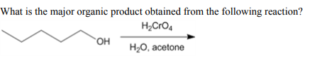 What Is The Major Organic Product Obtained From The Following Reaction Hycro Oh H20 Acetone 1