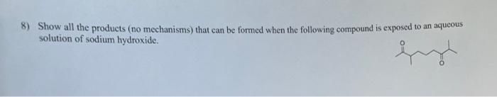 8 Show All The Products No Mechanisms That Can Be Formed When The Following Compound Is Exposed To An Aqueous Solutio 1