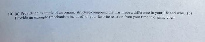 A 10 A Provide An Example Of An Organic Structure Compound That Has Made A Difference In Your Life And Why B Provi 1